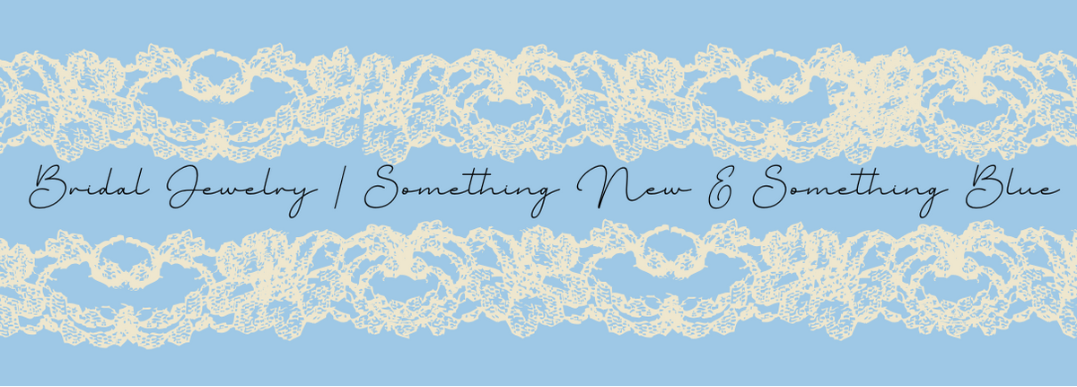 A light blue banner with cream-colored lace trim across the top and bottom, and the text 'Bridal Jewelry | Something New & Something Blue' in the center.